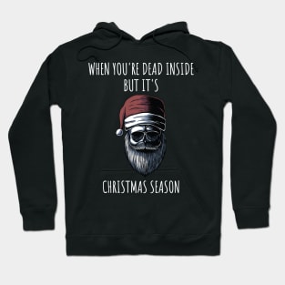 When You're Dead Inside But It's The Holiday Season / Scary Dead Skull Santa Hat Design Gift / Funny Ugly Christmas Skeleton Hoodie